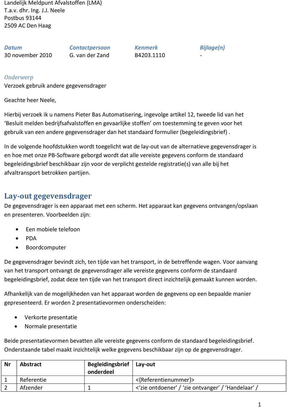 bedrijfsafvalstoffen en gevaarlijke stoffen om toestemming te geven voor het gebruik van een andere gegevensdrager dan het standaard formulier (begeleidingsbrief).