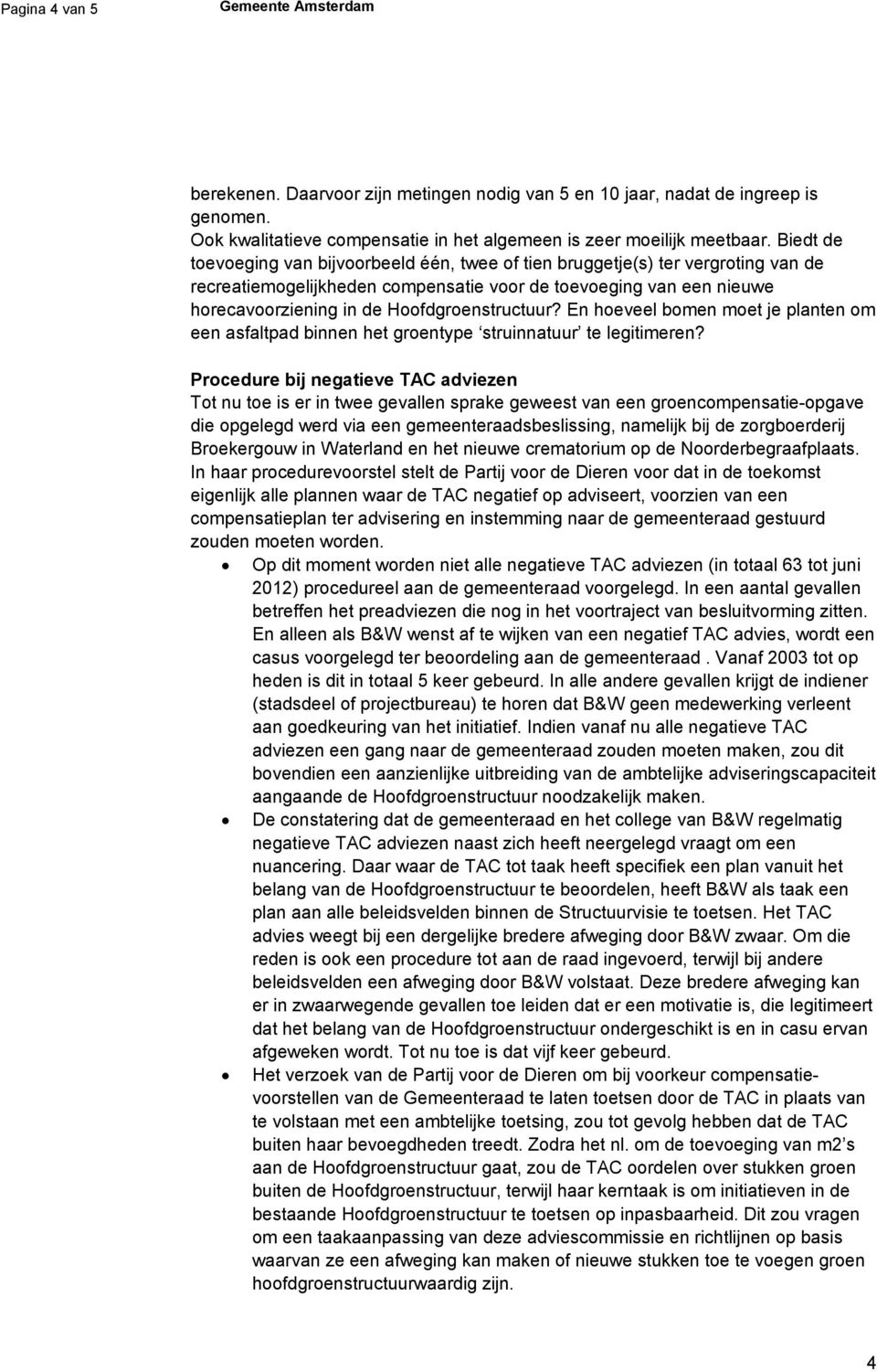 Hoofdgroenstructuur? En hoeveel bomen moet je planten om een asfaltpad binnen het groentype struinnatuur te legitimeren?