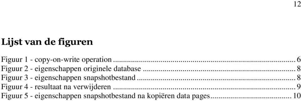 .. 8 Figuur 3 - eigenschappen snapshotbestand.