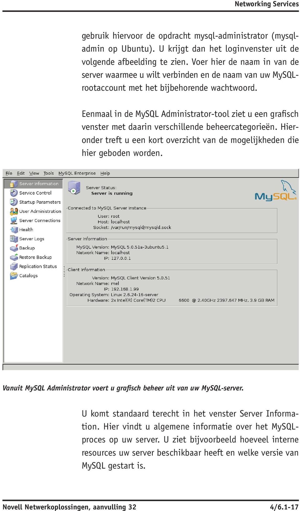 Eenmaal in de My SQL Administrator-tool ziet u een grafisch venster met daarin verschillende beheercategorieën. Hieronder treft u een kort overzicht van de mogelijkheden die hier geboden worden.