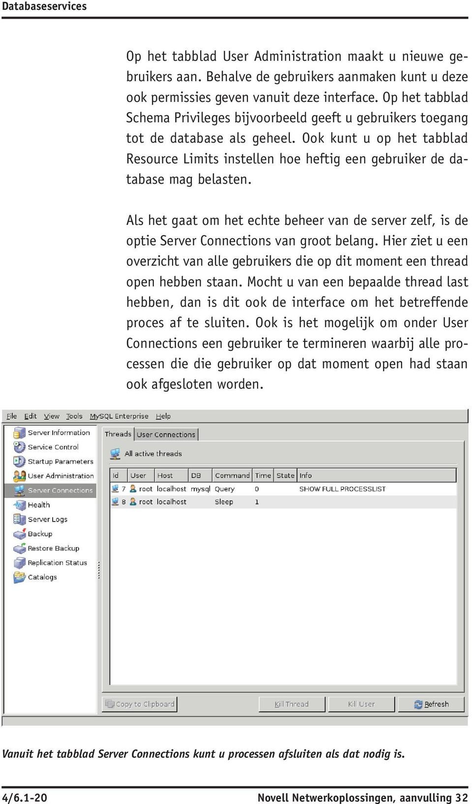 Ook kunt u op het tabblad Resource Limits instellen hoe heftig een gebruiker de database mag belasten.