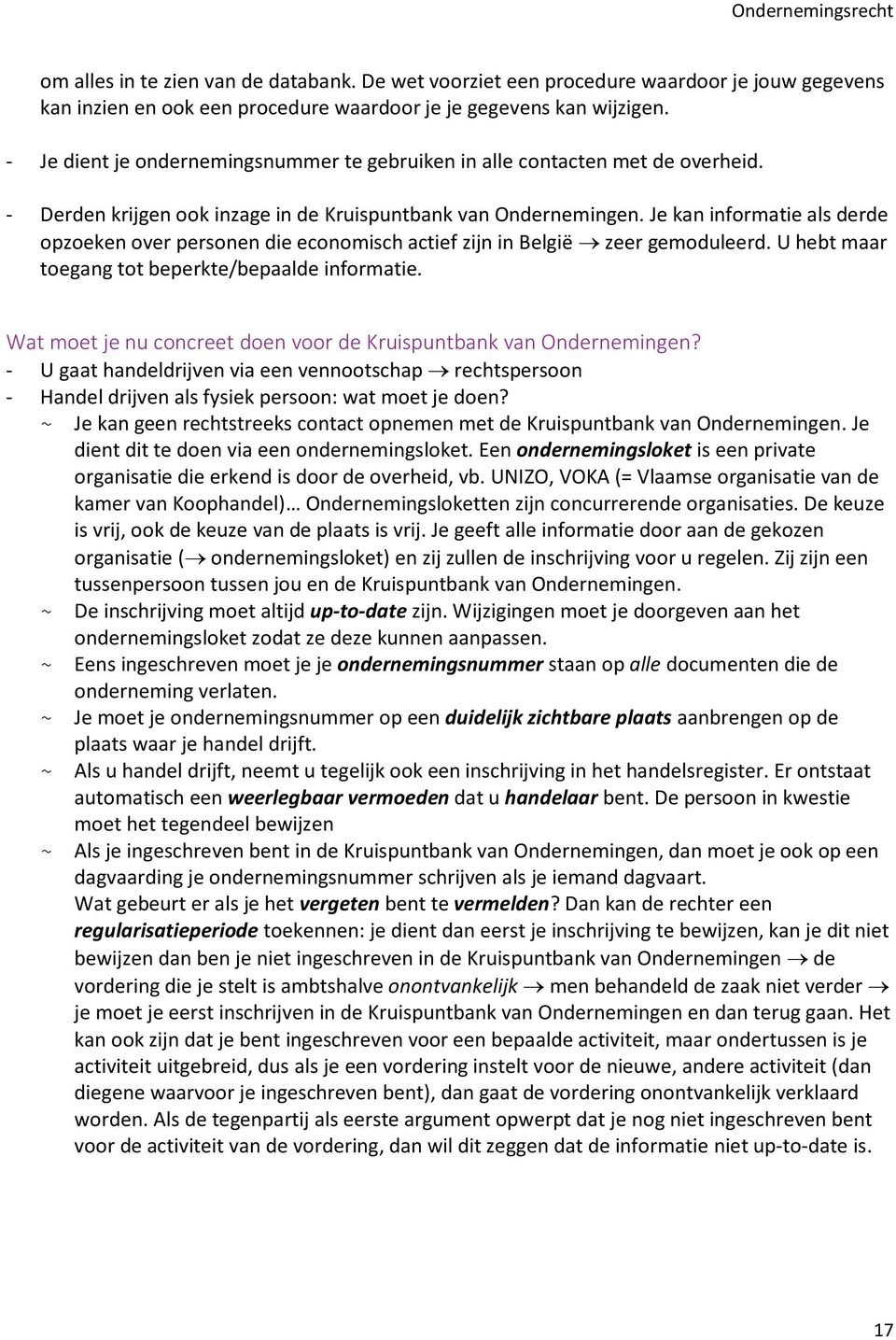 Je kan informatie als derde opzoeken over personen die economisch actief zijn in België zeer gemoduleerd. U hebt maar toegang tot beperkte/bepaalde informatie.