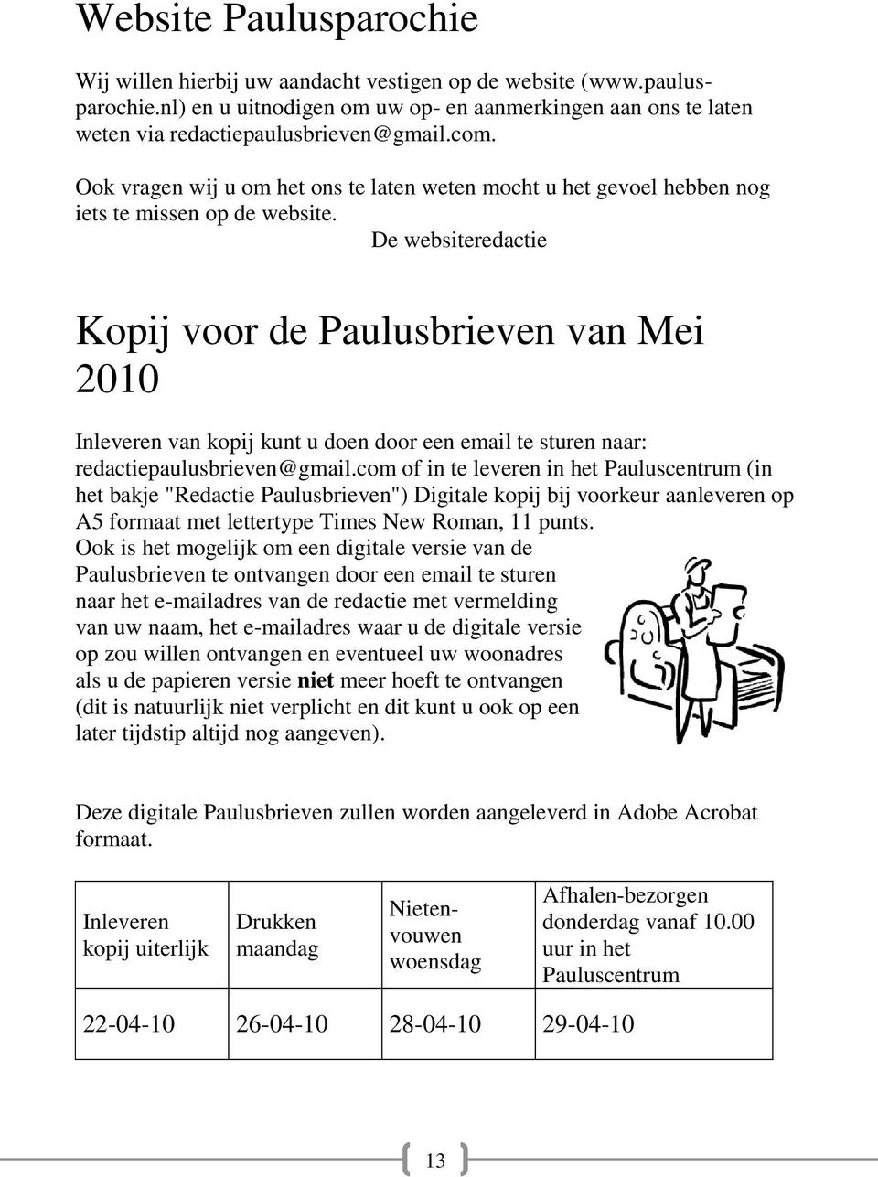 De websiteredactie Kopij voor de Paulusbrieven van Mei 2010 Inleveren van kopij kunt u doen door een email te sturen naar: redactiepaulusbrieven@gmail.