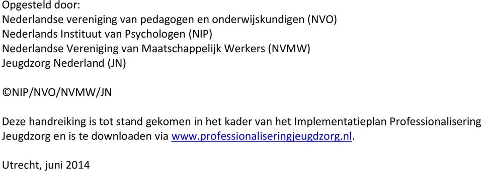 (JN) NIP/NVO/NVMW/JN Deze handreiking is tot stand gekomen in het kader van het Implementatieplan