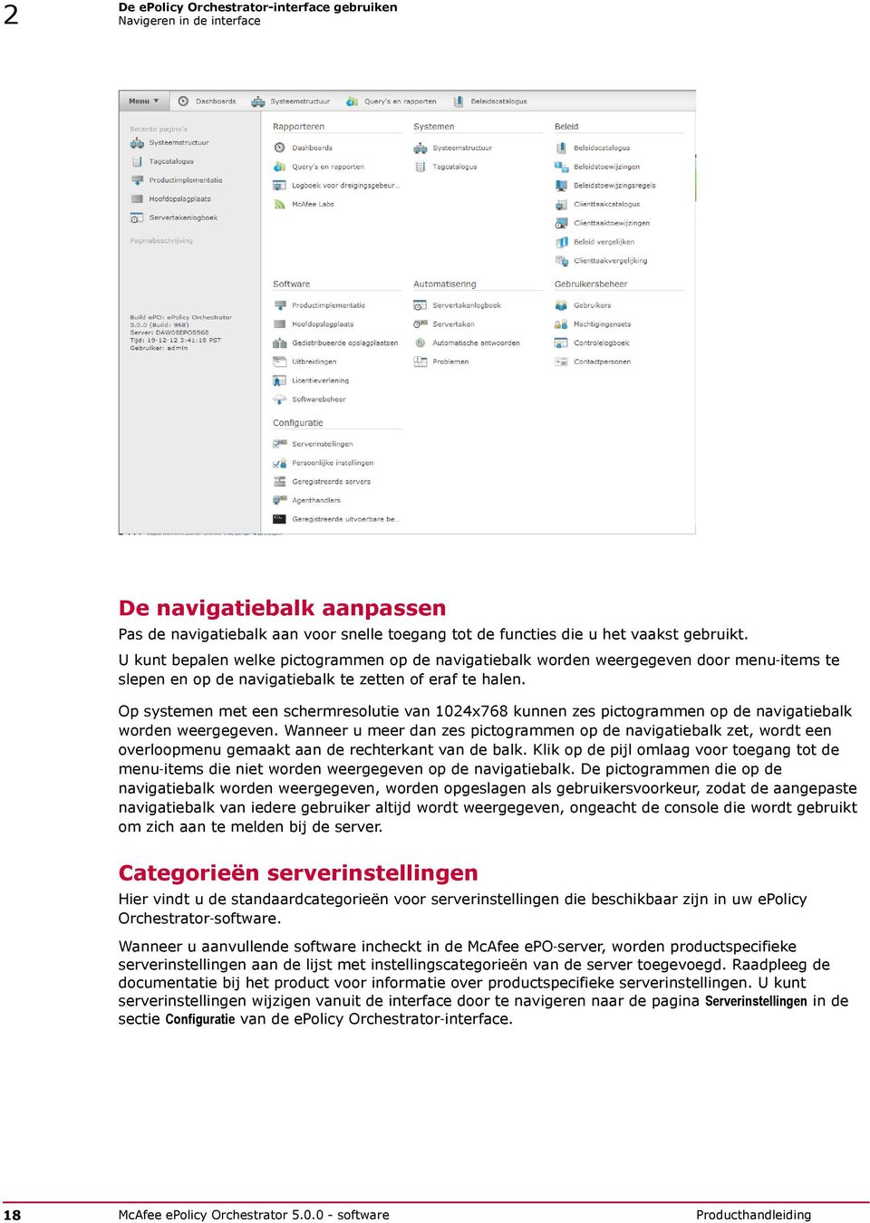 Op systemen met een schermresolutie van 1024x768 kunnen zes pictogrammen op de navigatiebalk worden weergegeven.