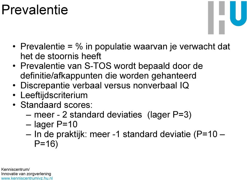 Discrepantie verbaal versus nonverbaal IQ Leeftijdscriterium Standaard scores: meer - 2