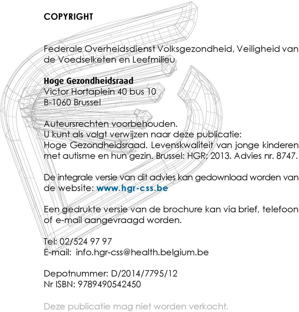 Brussel: HGR; 2013. Advies nr. 8747. De integrale versie van dit advies kan gedownload worden van de website: www.hgr-css.