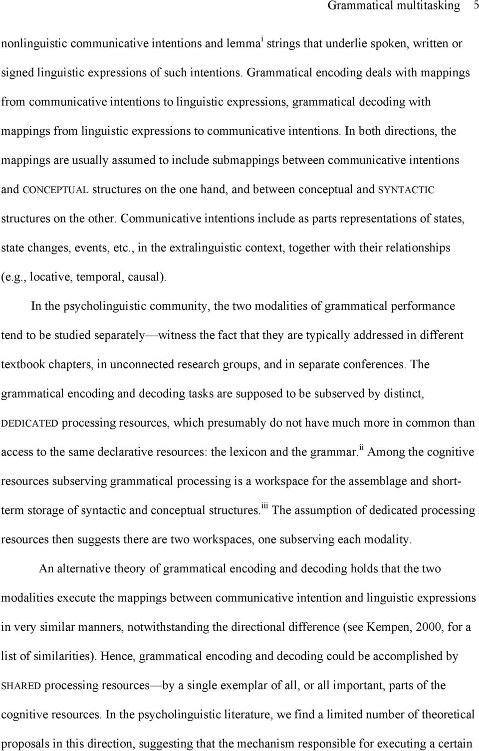 In both directions, the mappings are usually assumed to include submappings between communicative intentions and CONCEPTUAL structures on the one hand, and between conceptual and SYNTACTIC structures