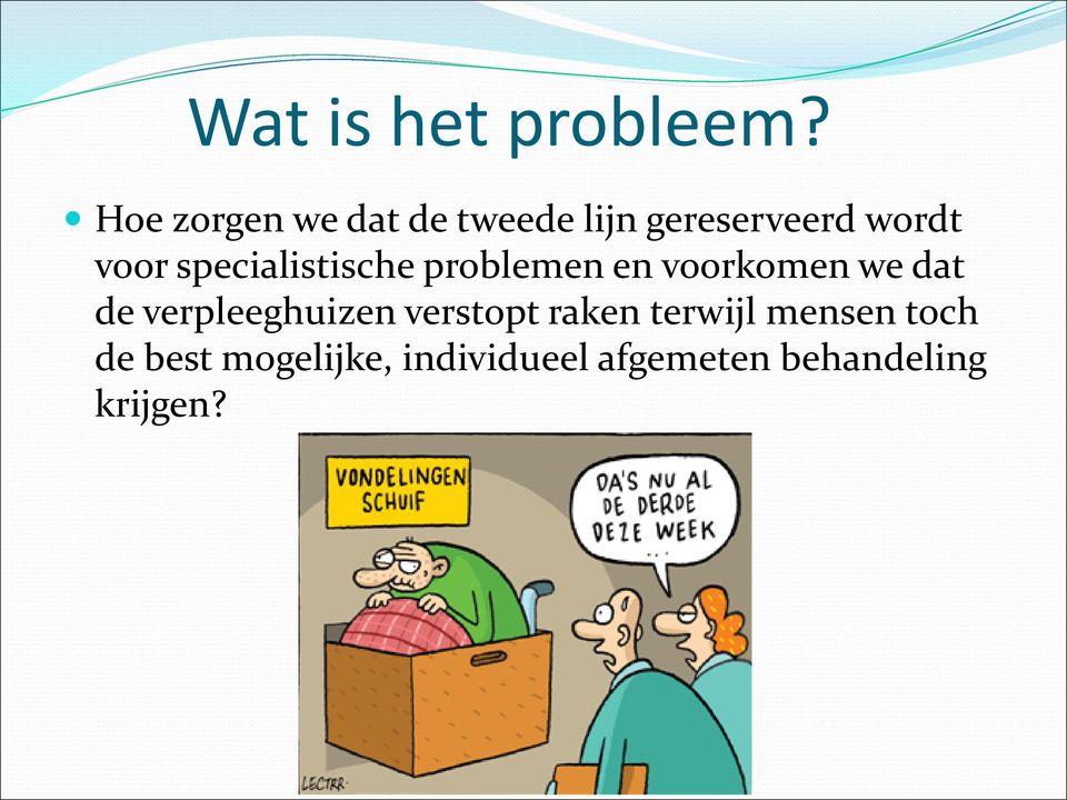 specialistische problemen en voorkomen we dat de