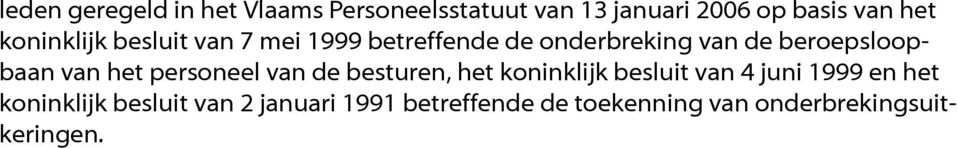 van het personeel van de besturen, het koninklijk besluit van 4 juni 1999 en het