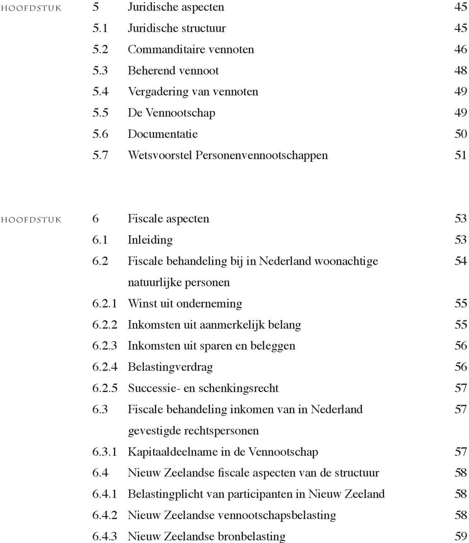 2.2 Inkomsten uit aanmerkelijk belang 55 6.2.3 Inkomsten uit sparen en beleggen 56 6.2.4 Belastingverdrag 56 6.2.5 Successie- en schenkingsrecht 57 6.