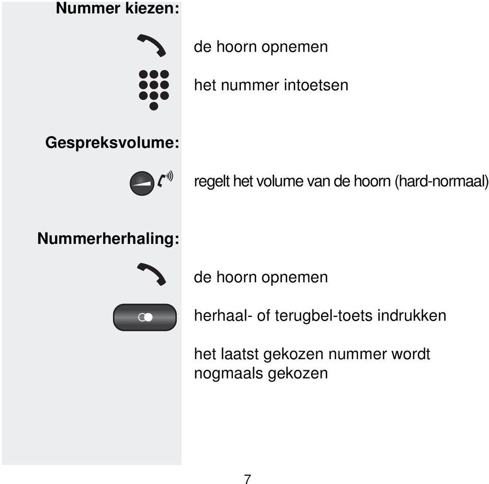 (hard-normaal) Nummerherhaling: de hoorn opnemen herhaal-