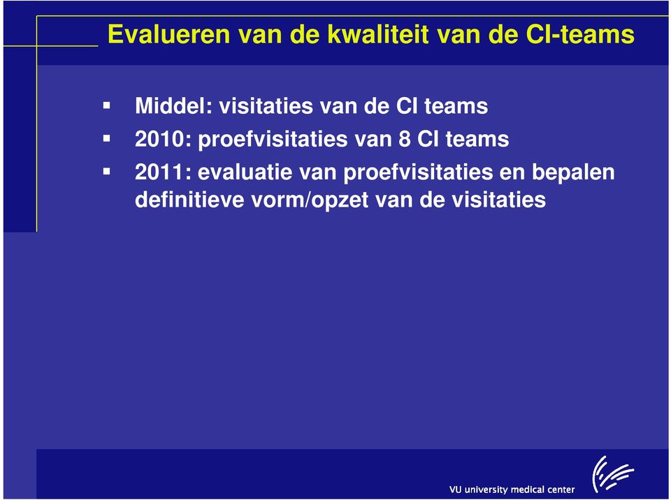 van 8 CI teams 2011: evaluatie van proefvisitaties