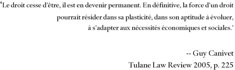 plasticité, dans son aptitude à évoluer, à s adapter aux