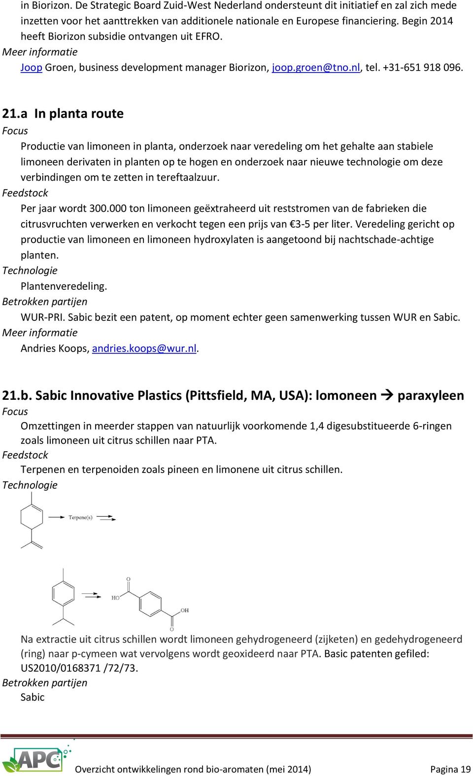 a In planta route Productie van limoneen in planta, onderzoek naar veredeling om het gehalte aan stabiele limoneen derivaten in planten op te hogen en onderzoek naar nieuwe technologie om deze