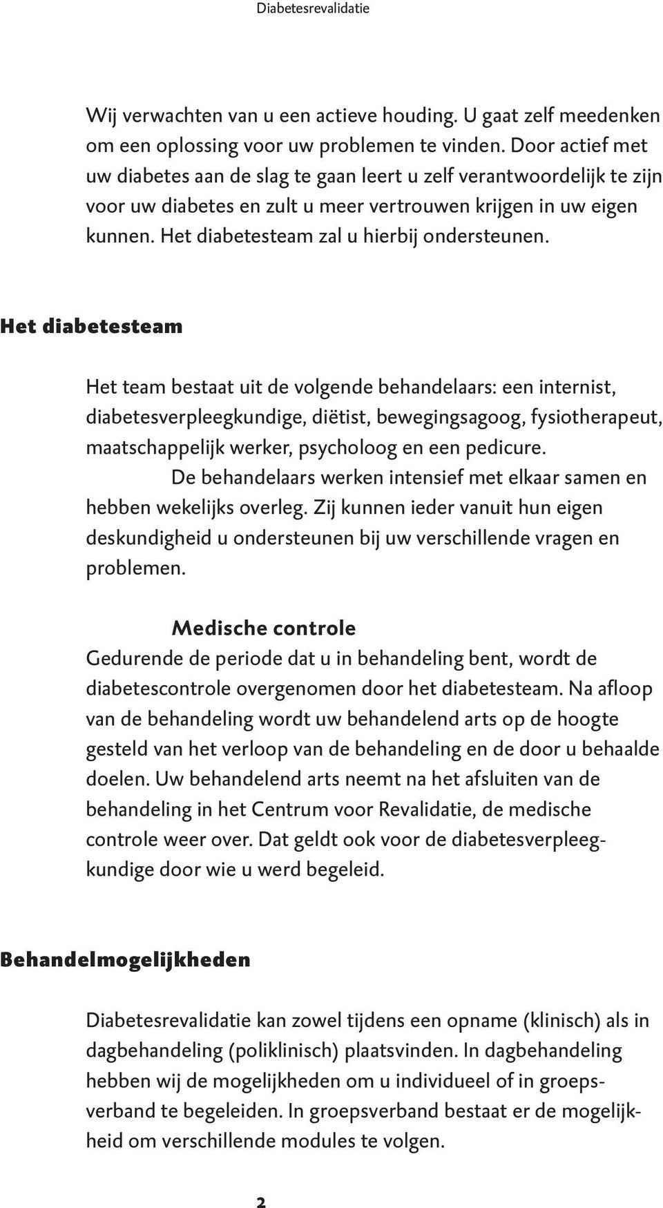 Het diabetesteam zal u hierbij ondersteunen.