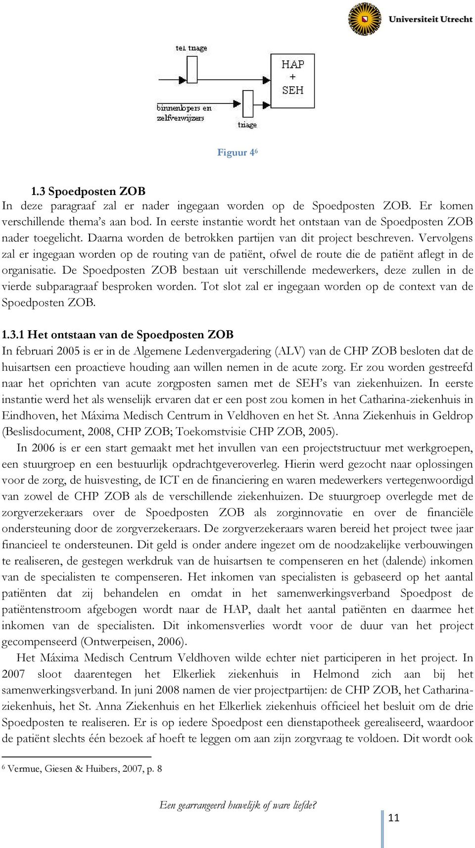 Vervolgens zal er ingegaan worden op de routing van de patiënt, ofwel de route die de patiënt aflegt in de organisatie.