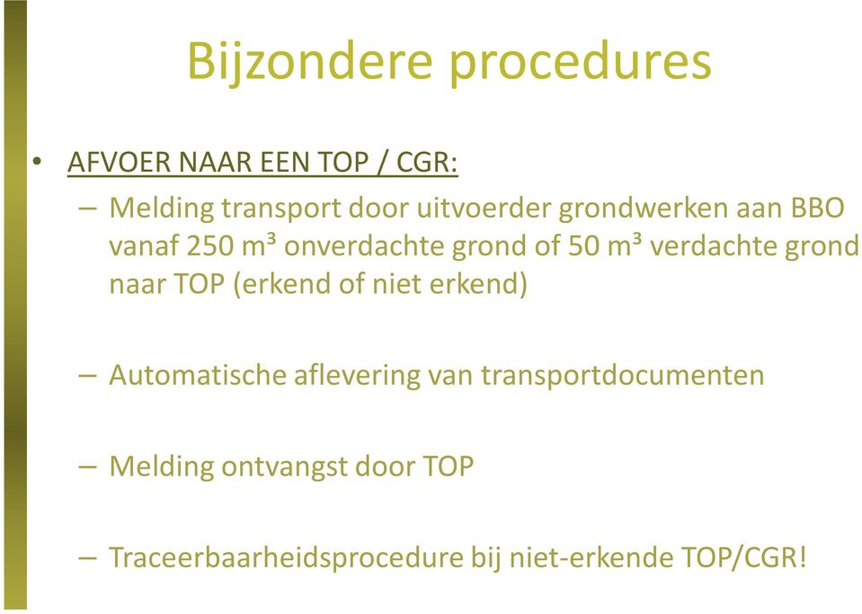 verdachte grond naar TOP (erkend of niet erkend) Automatische aflevering van