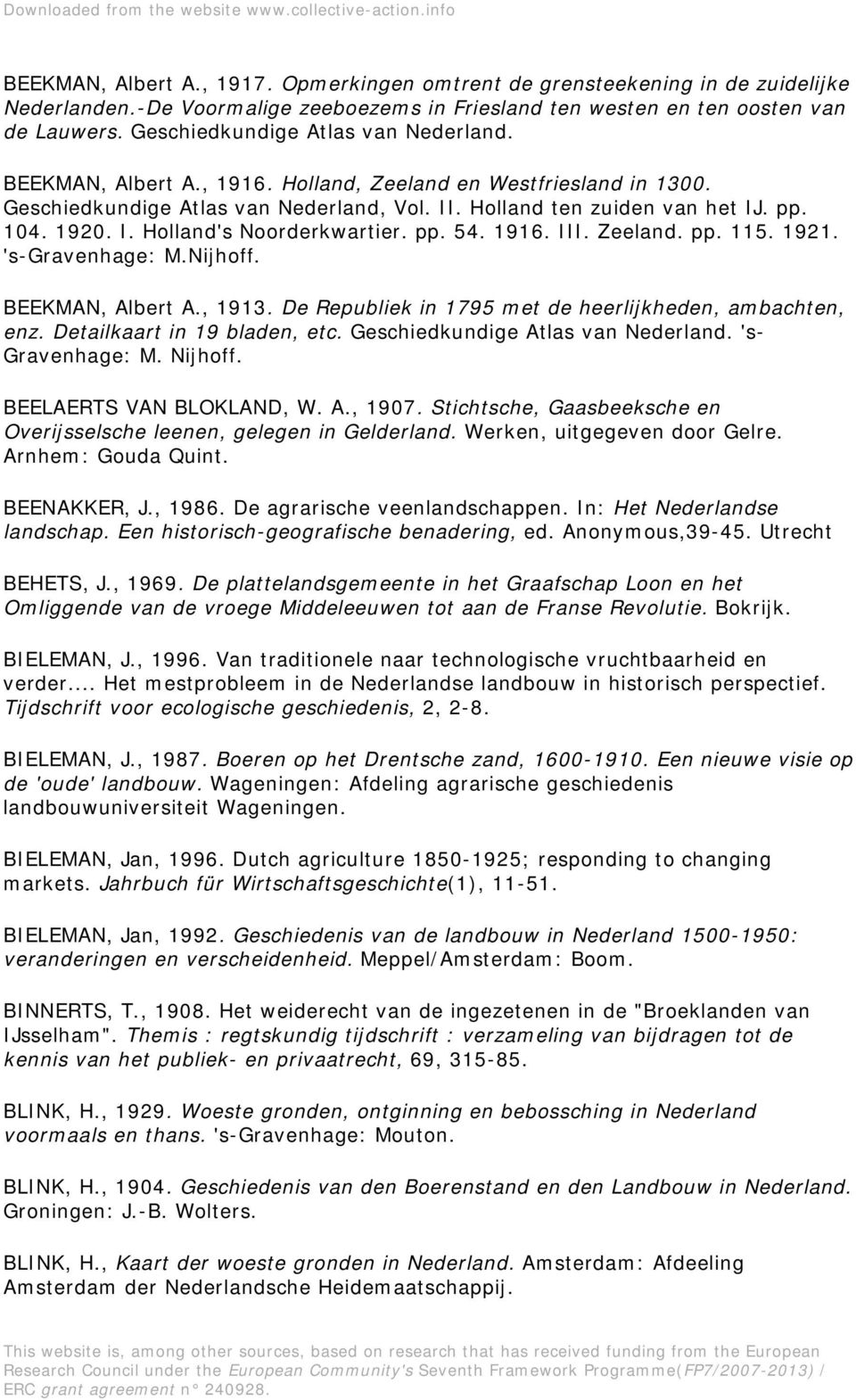 pp. 54. 1916. III. Zeeland. pp. 115. 1921. 's-gravenhage: M.Nijhoff. BEEKMAN, Albert A., 1913. De Republiek in 1795 met de heerlijkheden, ambachten, enz. Detailkaart in 19 bladen, etc.