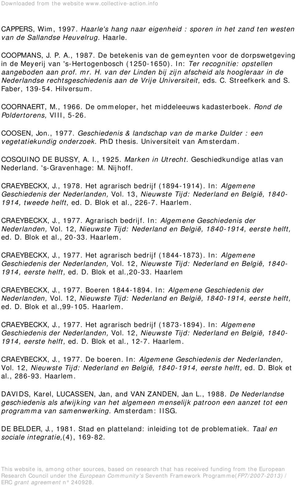 van der Linden bij zijn afscheid als hoogleraar in de Nederlandse rechtsgeschiedenis aan de Vrije Universiteit, eds. C. Streefkerk and S. Faber, 139-54. Hilversum. COORNAERT, M., 1966.