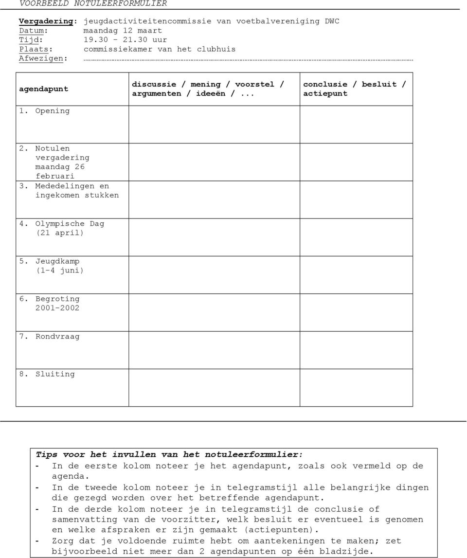 Notulen vergadering maandag 26 februari 3. Mededelingen en ingekomen stukken 4. Olympische Dag (21 april) 5. Jeugdkamp (1-4 juni) 6. Begroting 2001-2002 7. Rondvraag 8.