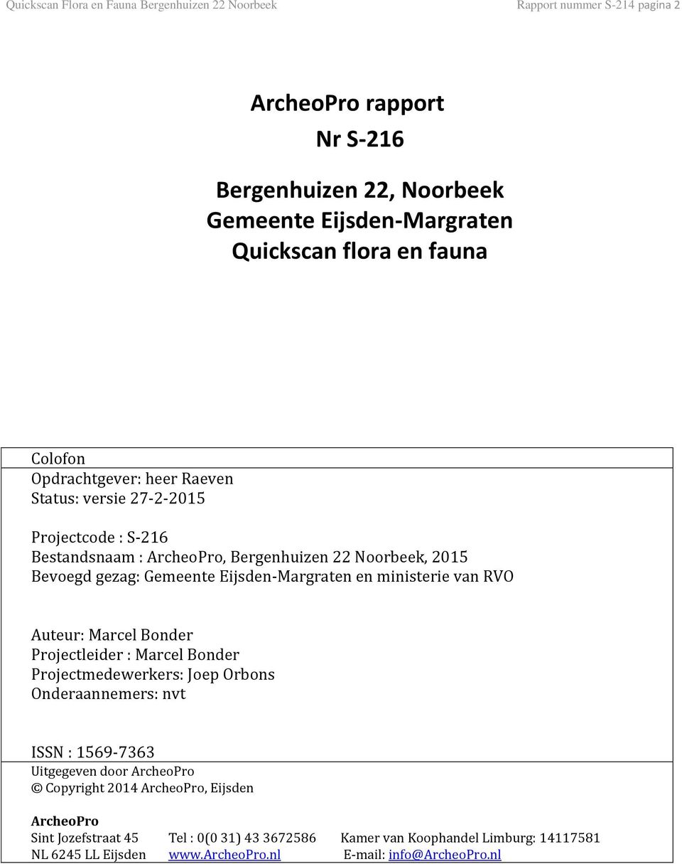 Eijsden-Margraten en ministerie van RVO Auteur: Marcel Bonder Projectleider : Marcel Bonder Projectmedewerkers: Joep Orbons Onderaannemers: nvt ISSN : 1569-7363 Uitgegeven door