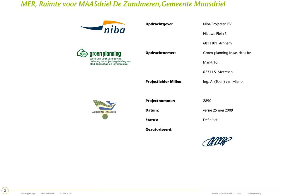 bv Markt 10 6231 LS Meerssen Projectleider Milieu: Ing. A.