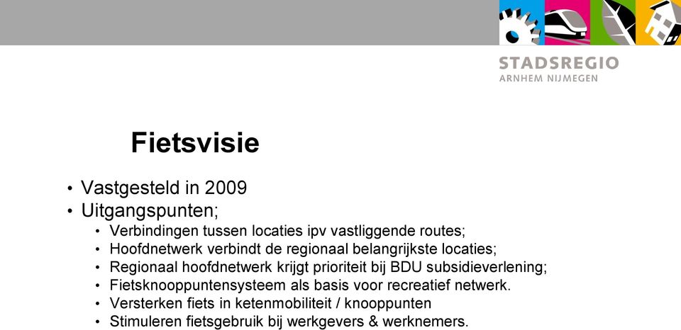 prioriteit bij BDU subsidieverlening; Fietsknooppuntensysteem als basis voor recreatief netwerk.