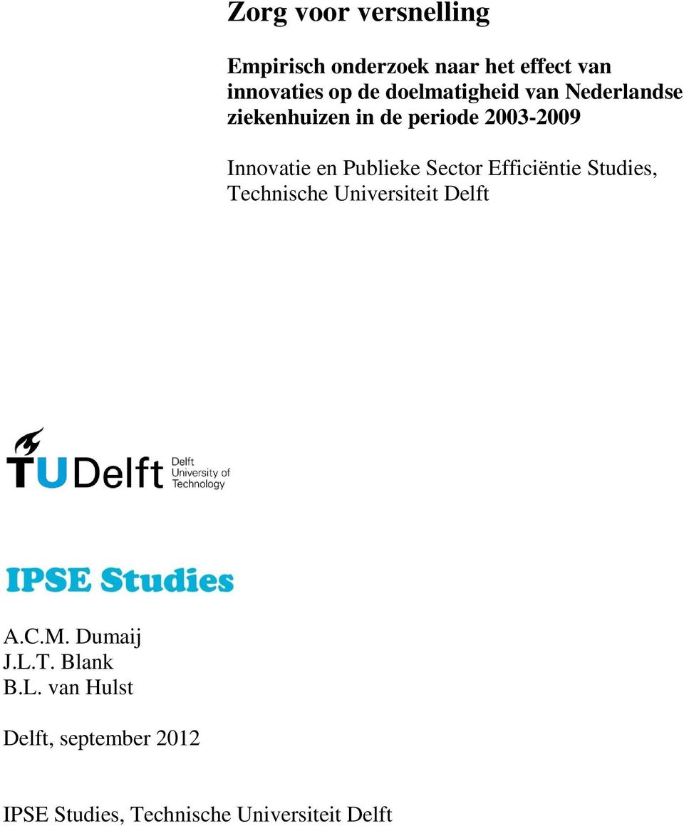 Publieke Sector Efficiëntie Studies, Technische Universiteit Delft A.C.M. Dumaij J.
