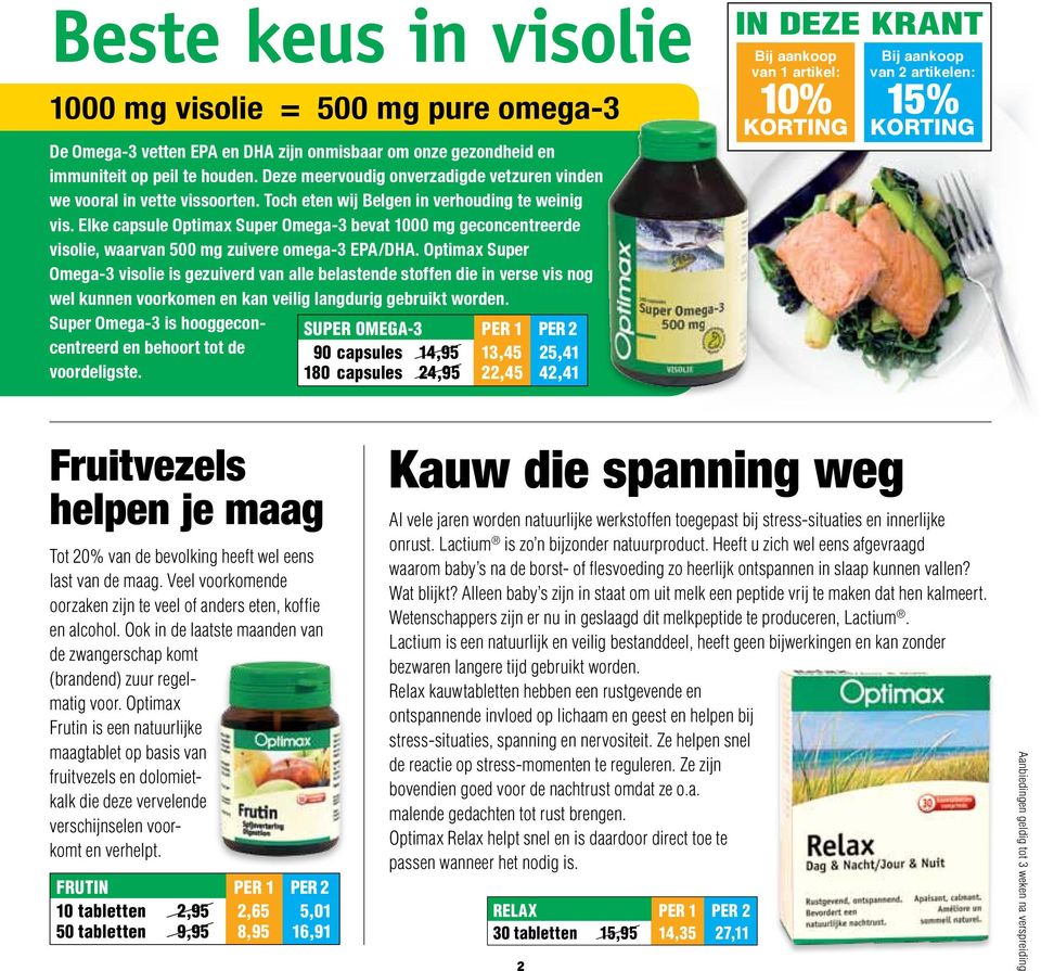 Elke capsule Optimax Super Omega-3 bevat 1000 mg geconcentreerde visolie, waarvan 500 mg zuivere omega-3 EPA/DHA.