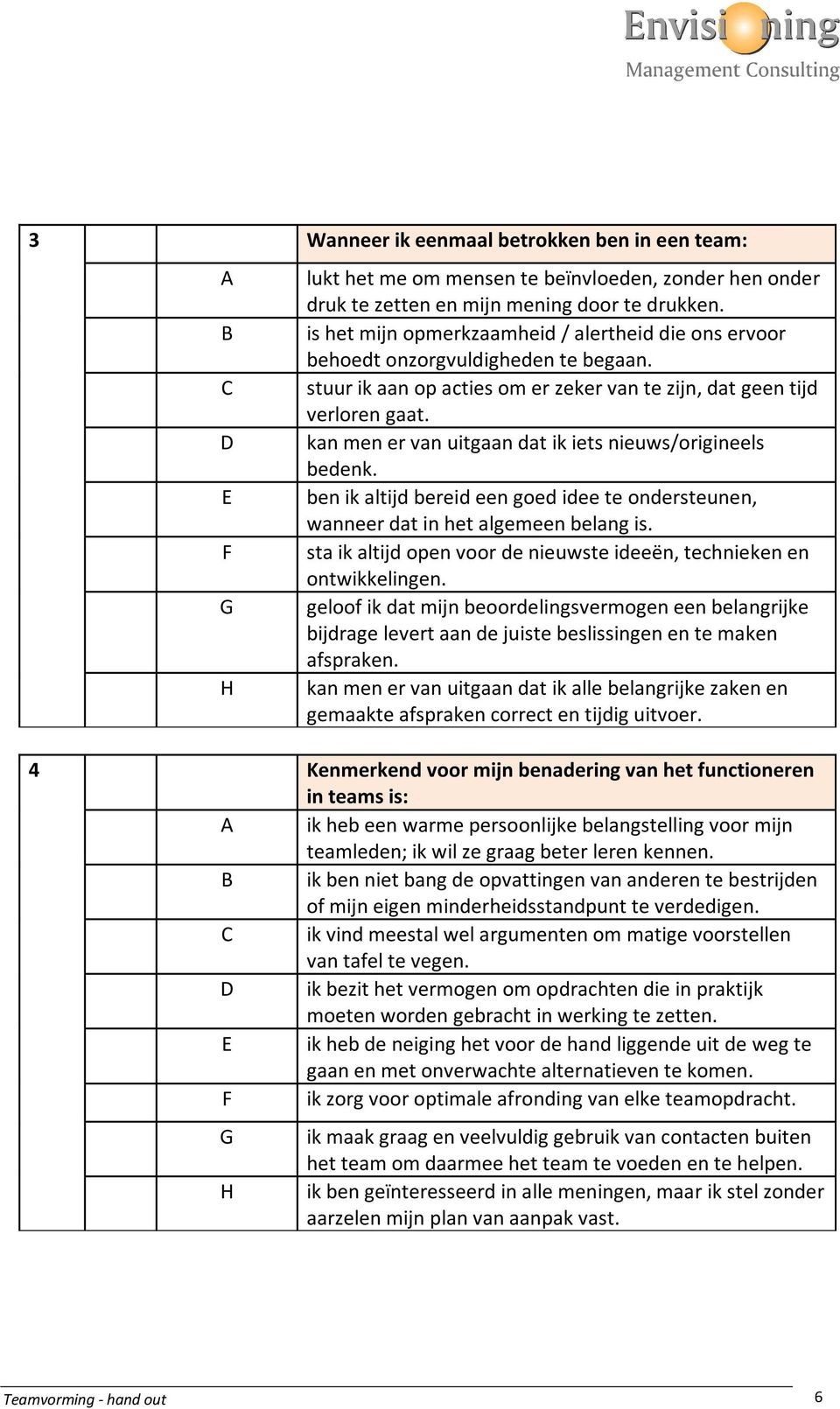 kan men er van uitgaan dat ik iets nieuws/origineels bedenk. ben ik altijd bereid een goed idee te ondersteunen, wanneer dat in het algemeen belang is.