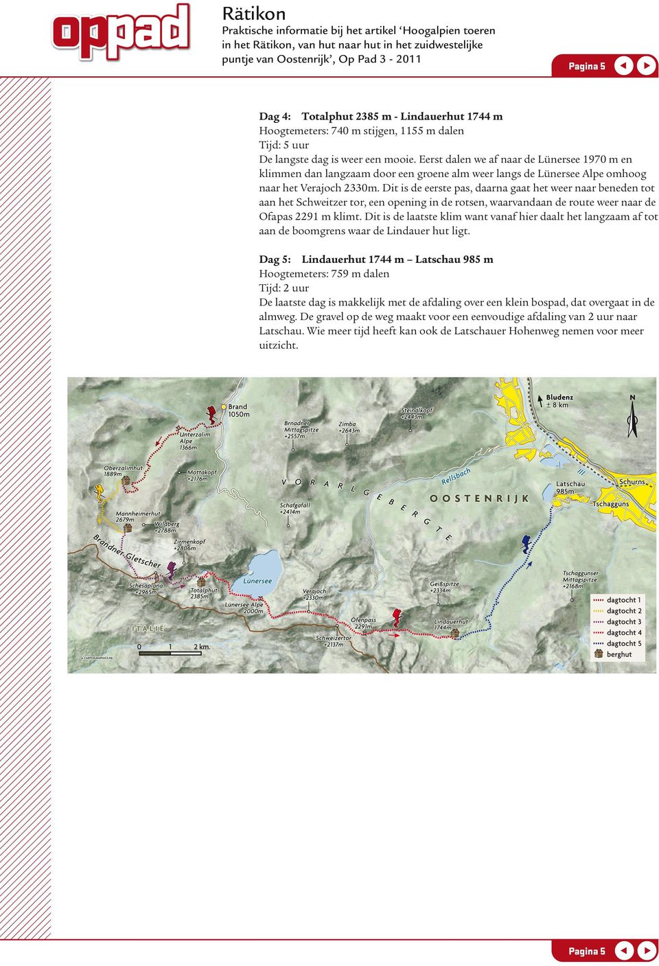 Dit is de eerste pas, daarna gaat het weer naar beneden tot aan het Schweitzer tor, een opening in de rotsen, waarvandaan de route weer naar de Ofapas 2291 m klimt.