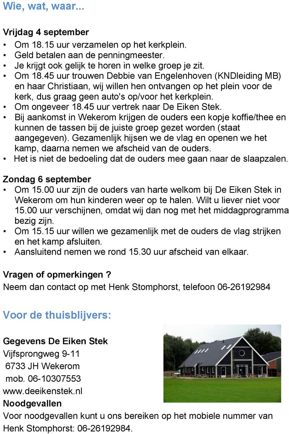 45 uur trouwen Debbie van Engelenhoven (KNDleiding ) en haar Christiaan, wij willen hen ontvangen op het plein voor de kerk, dus graag geen auto's op/voor het kerkplein. Om ongeveer 18.