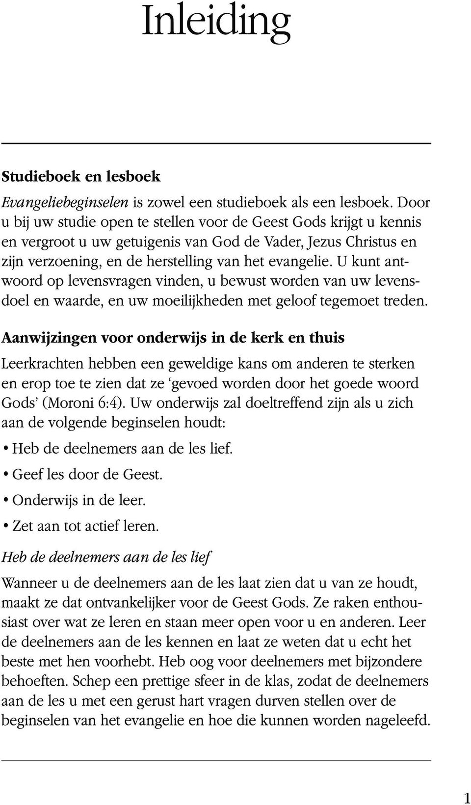 U kunt antwoord op levensvragen vinden, u bewust worden van uw levensdoel en waarde, en uw moeilijkheden met geloof tegemoet treden.