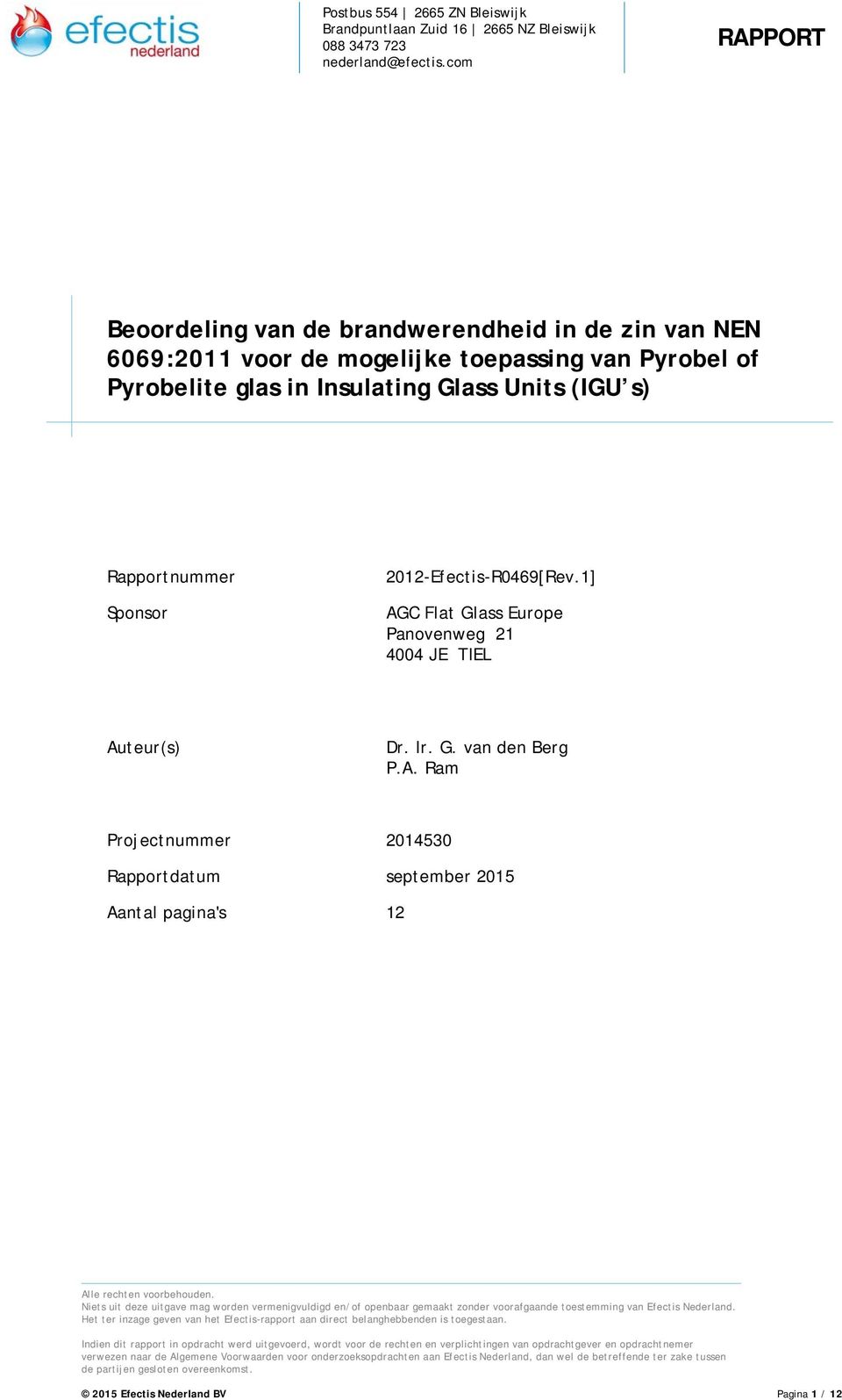 4004 JE TIEL Auteur(s) Dr. Ir. G. van den Berg P.A. Ram Projectnummer 2014530 Rapportdatum Aantal pagina's 12 Alle rechten voorbehouden.