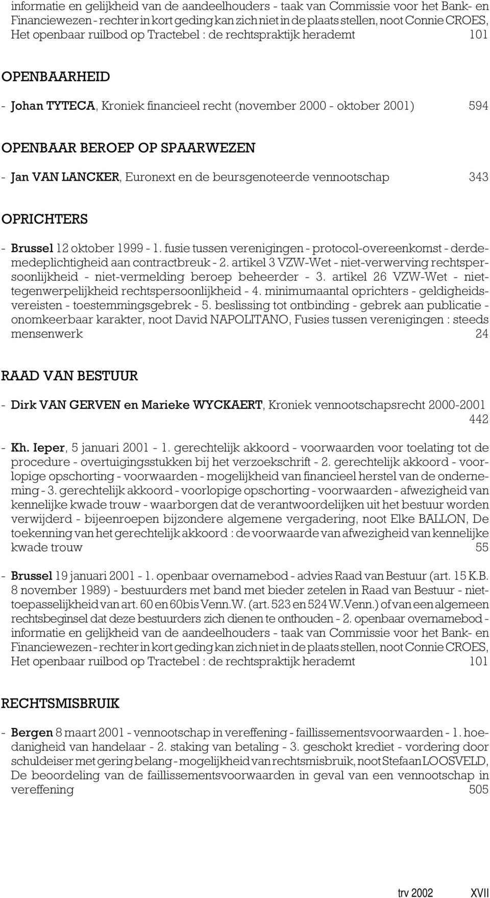 Euronext en de beursgenoteerde vennootschap 343 OPRICHTERS - Brussel 12 oktober 1999-1. fusie tussen verenigingen - protocol-overeenkomst - derdemedeplichtigheid aan contractbreuk - 2.