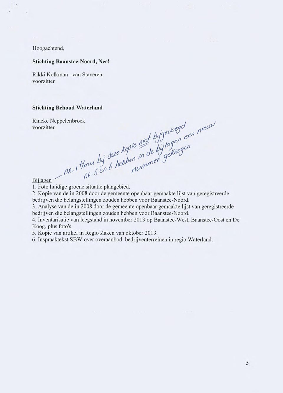 Kopie van de in 2008 door de gemeente openbaar gemaakte lijst van geregistreerde bedrijven die belangstellingen zouden hebben voor Baanstee-Noord. 3.