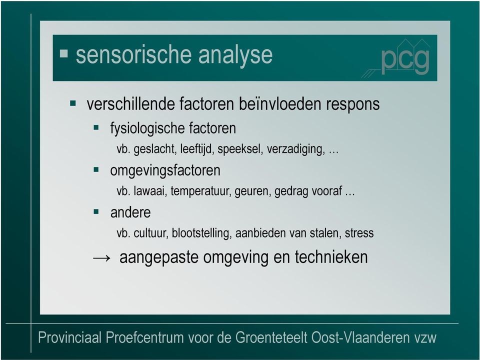 geslacht, leeftijd, speeksel, verzadiging, omgevingsfactoren vb.