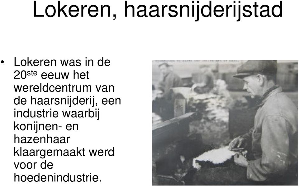 haarsnijderij, een industrie waarbij