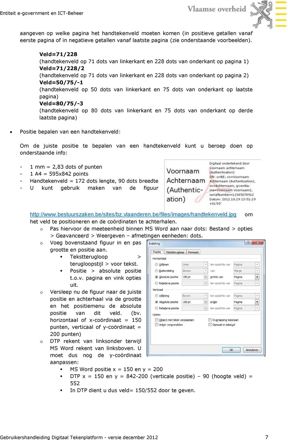 (handtekenveld p 50 dts van linkerkant en 75 dts van nderkant p laatste pagina) Veld=80/75/-3 (handtekenveld p 80 dts van linkerkant en 75 dts van nderkant p derde laatste pagina) Psitie bepalen van