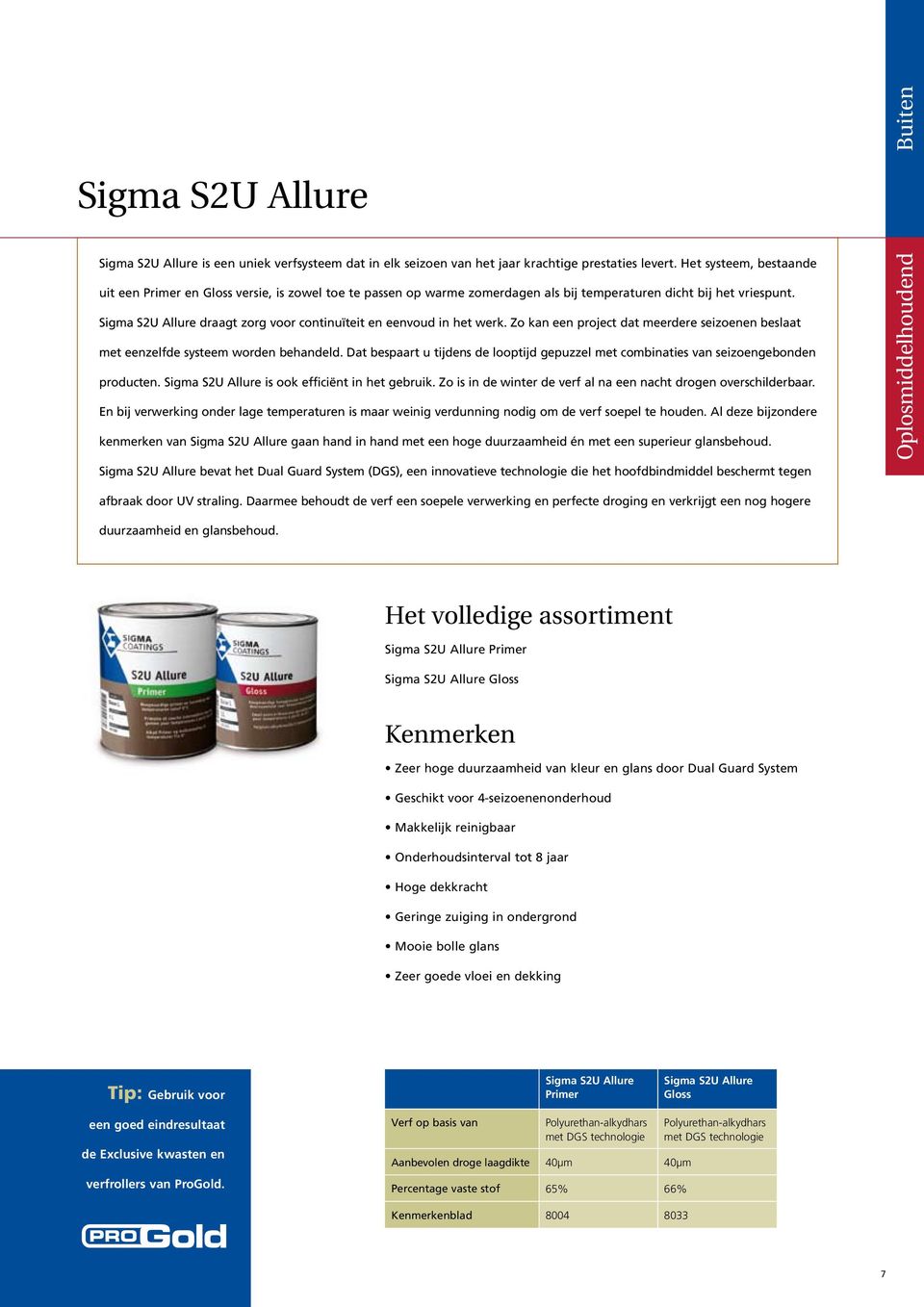 Sigma S2U Allure draagt zorg voor continuïteit en eenvoud in het werk. Zo kan een project dat meerdere seizoenen beslaat met eenzelfde systeem worden behandeld.