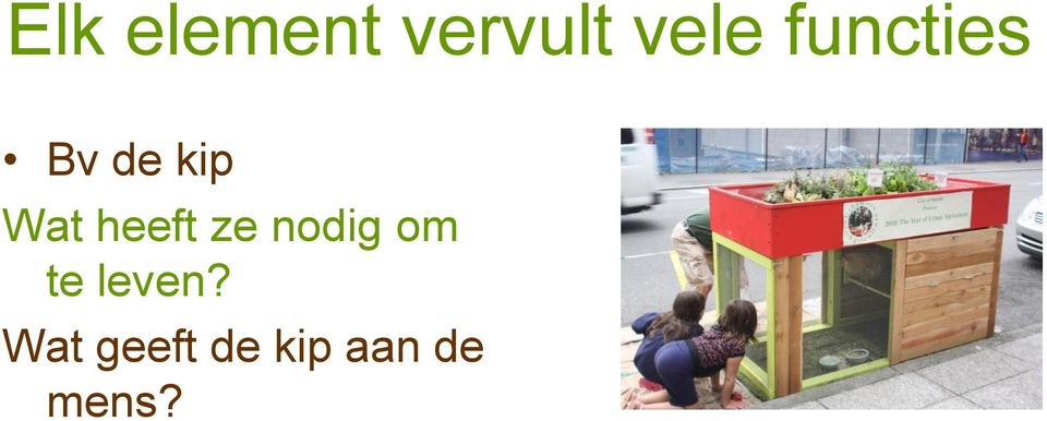 heeft ze nodig om te leven?