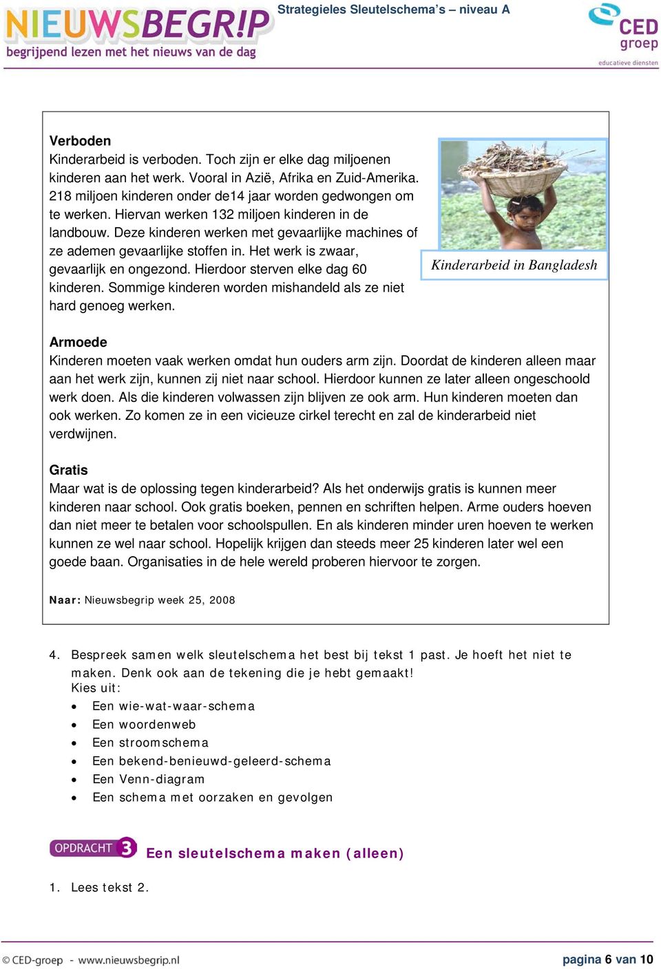 Hierdoor sterven elke dag 60 kinderen. Sommige kinderen worden mishandeld als ze niet hard genoeg werken. Kinderarbeid in Bangladesh Armoede Kinderen moeten vaak werken omdat hun ouders arm zijn.