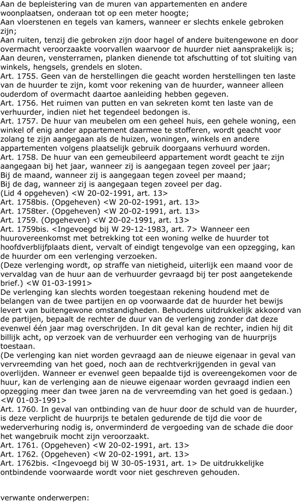 afschutting of tot sluiting van winkels, hengsels, grendels en sloten. Art. 1755.