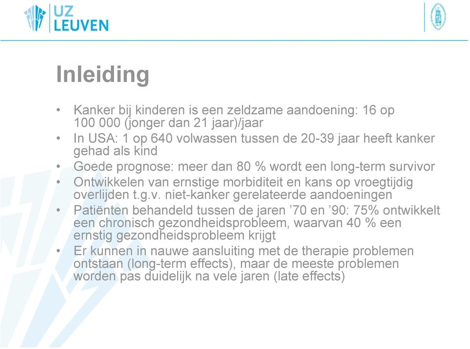 vor Ontwikkelen van ernstige morbiditeit en kans op vroegtijdig overlijden t.g.v. niet-kanker gerelateerde aandoeningen Patiënten behandeld tussen de jaren 70 en