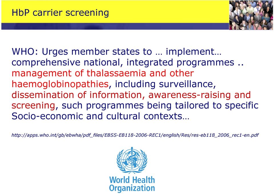 information, awareness-raising and screening, such programmes being tailored to specific Socio-economic and