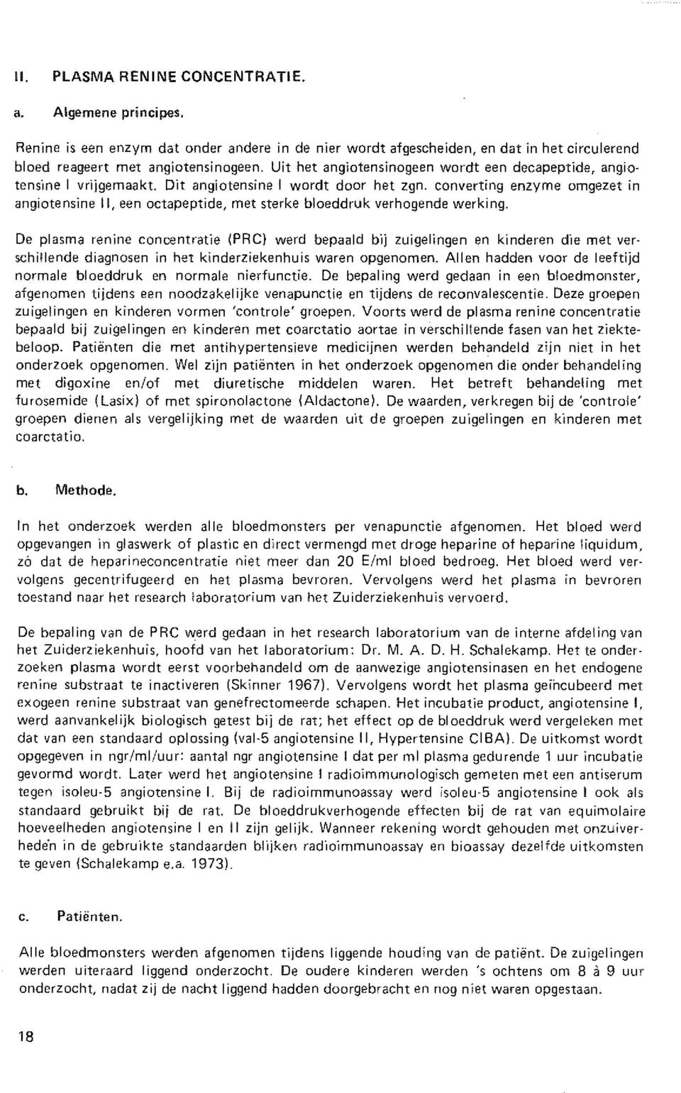 converting enzyme omgezet in angiotensine 11, een octapeptide, met sterke bloeddruk verhogende werking.