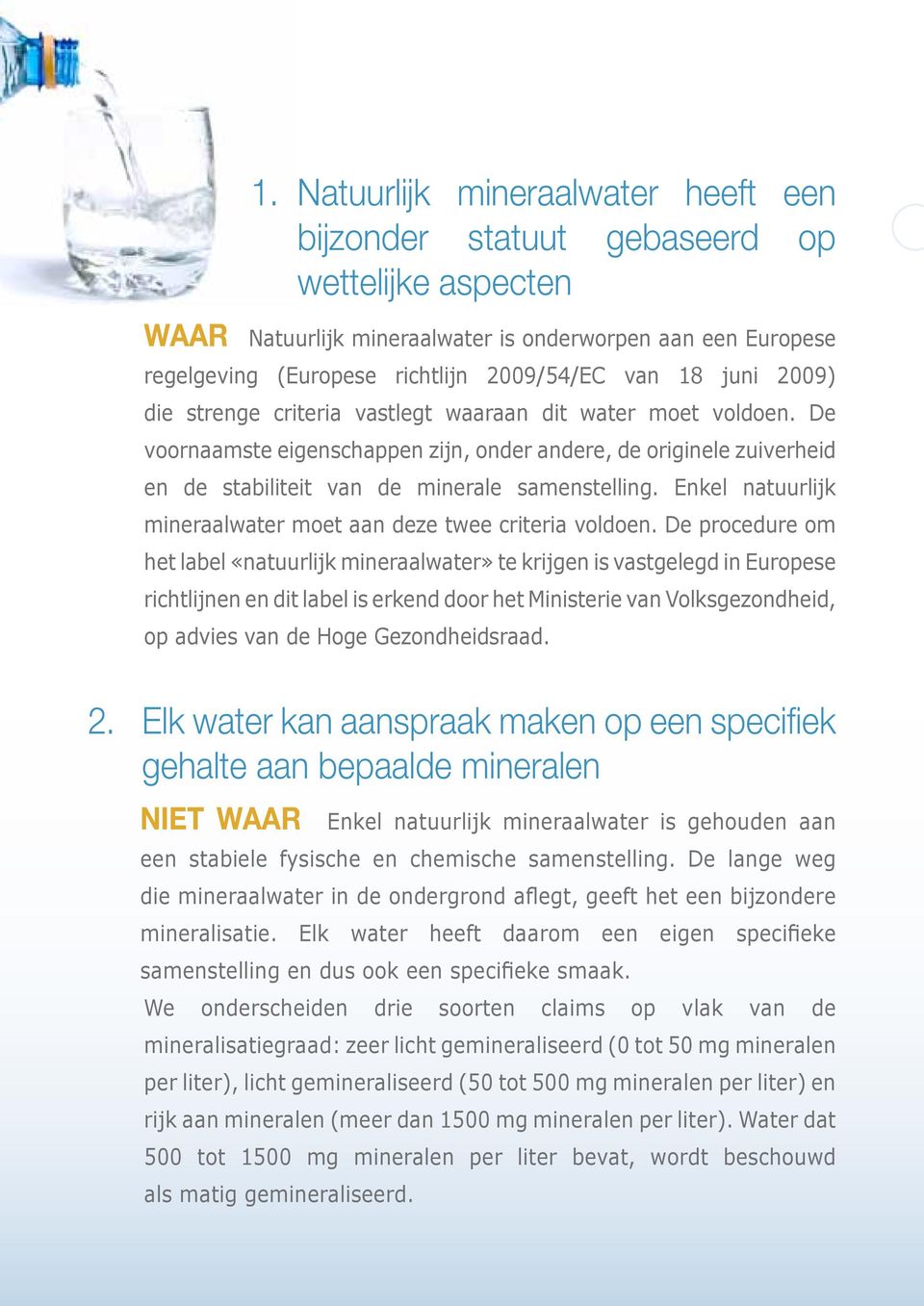 Enkel natuurlijk mineraalwater moet aan deze twee criteria voldoen.