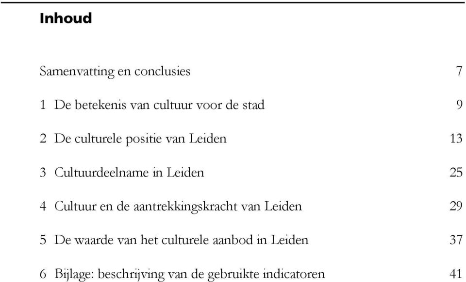 4 Cultuur en de aantrekkingskracht van Leiden 29 5 De waarde van het