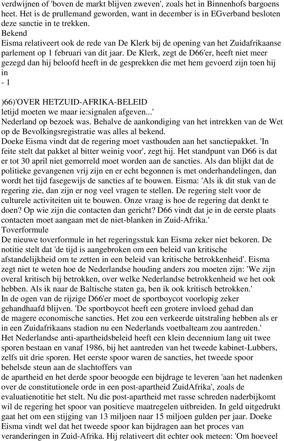 De Klerk, zegt de D66'er, heeft niet meer gezegd dan hij beloofd heeft in de gesprekken die met hem gevoerd zijn toen hij in - 1 )66)'OVER HETZUID-AFRIKA-BELEID letijd moeten we maar ie:signalen